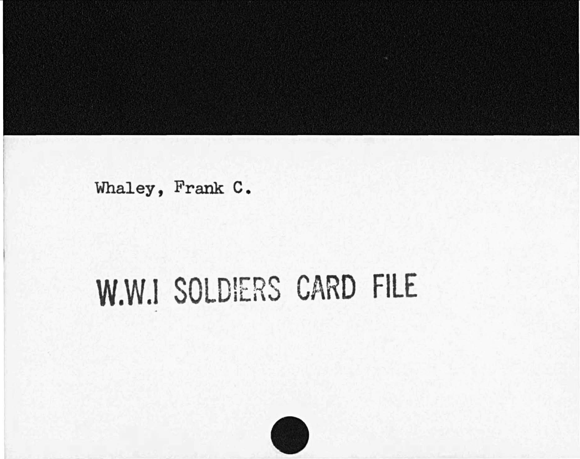 Whaley, Frank C.W. W. I SOLDIERS CARD FILED